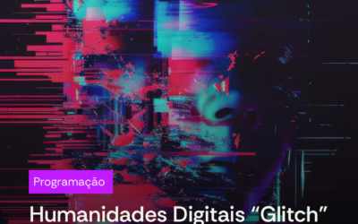 II Colóquio de Humanidades Digitais: Humanidades Digitais ‘Glitch’